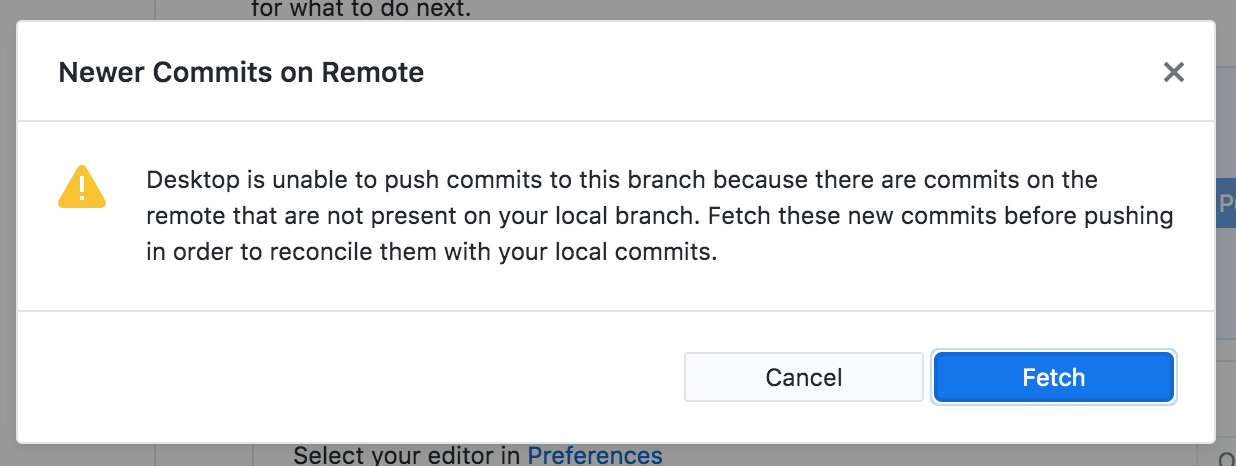 A screenshot of the warning from using GitHub Desktop when trying to push new commits to GitHub, and there are commits on GitHub that have not yet been fetched and merged locally. The warning reads 'Newer Commits on Remote; Desktop is unable to push commits to this branch because there are commits on the remote that are not present on your local branch. Fetch these new commits before pushing in order to reconcile them with your local commits.'