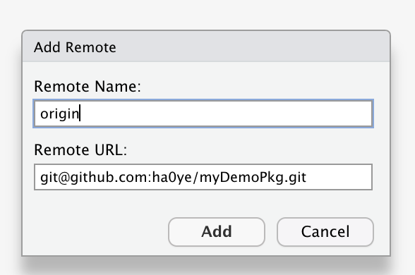 A cropped screenshot of the 'Add Remote' dialog box in the RStudio interface, showing text boxes labeled 'Remote Name' and 'Remote URL', and buttons for 'Add' and 'Cancel'. The 'Remote Name' text box is filled with 'origin' and the 'Remote URL' text box is filled with 'git@github.com:ha0ye/myDemoPkg.git'